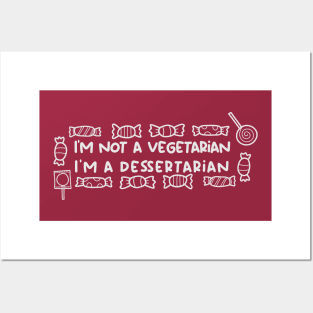 I'm not a vegetarian, I'm a dessertarian Posters and Art